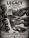 LEGACY IS NOT GIVEN IT'S PASSED DOWN, ONE CROWN, ONE BLOOD, ONE LEGACY