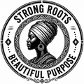 STRONG ROOTS BEAUTIFUL PURPOSE
